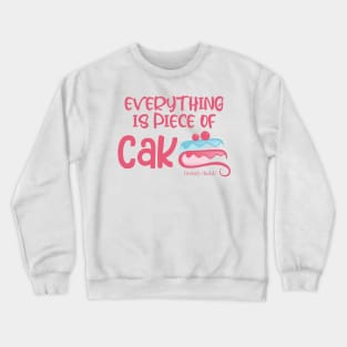 Everything is piece of cake Crewneck Sweatshirt